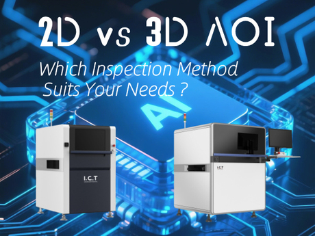 2D VS 3D AOI Which Inspection Method Suits Your Needs.jpg